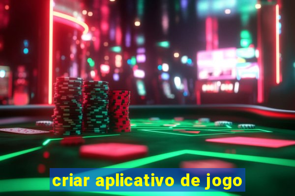 criar aplicativo de jogo